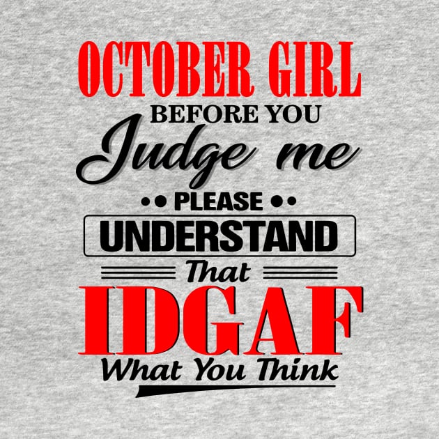 October Girl Before You Judge Me Please Understand That IDGAF by Phylis Lynn Spencer